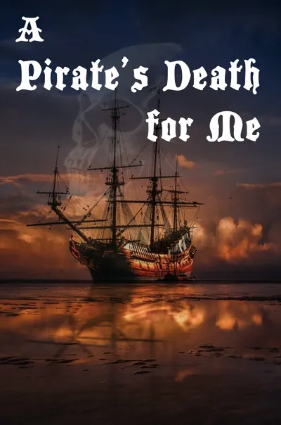 A Pirate's Death For Me